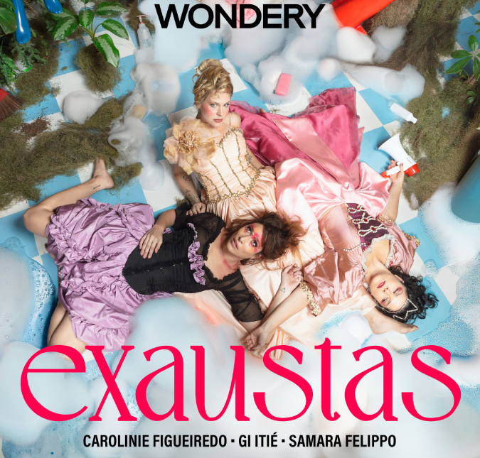Com direito a <I>spoilers</I>, Carolinie Figueiredo, Giselle Itié e Samara Felippo contam detalhes do <I>podcast Exaustas</I>